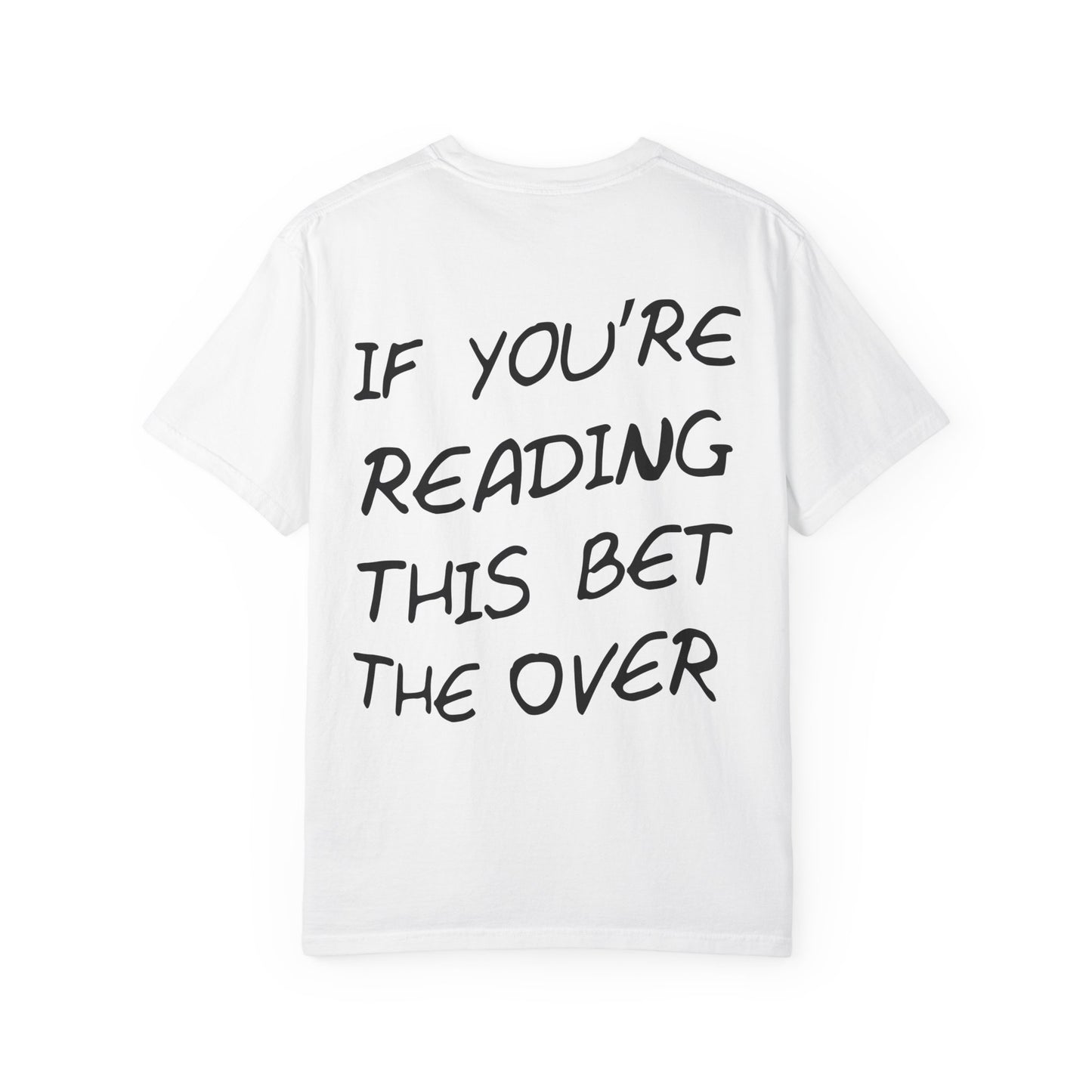 If your reading this bet the over unisex t-shirt