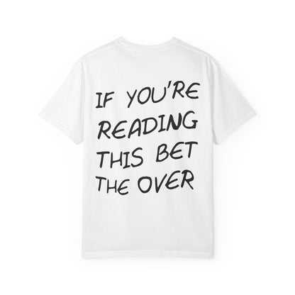If your reading this bet the over unisex t-shirt