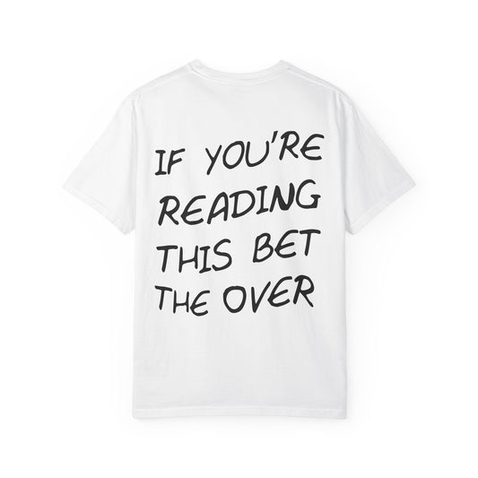 If your reading this bet the over unisex t-shirt