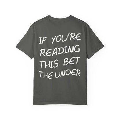 If your reading this bet the under Unisex T-Shirt