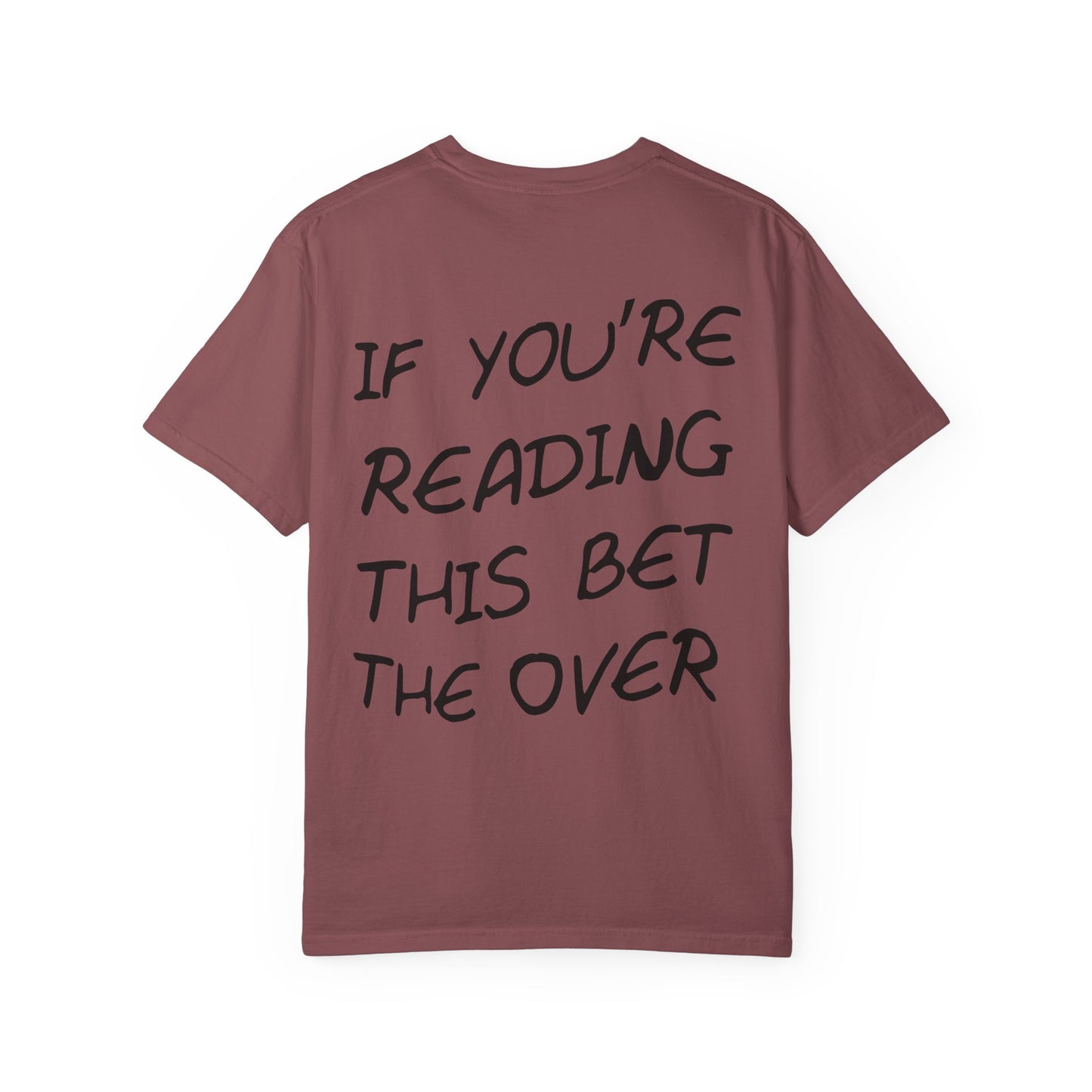 If your reading this bet the over unisex t-shirt