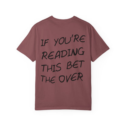 If your reading this bet the over unisex t-shirt