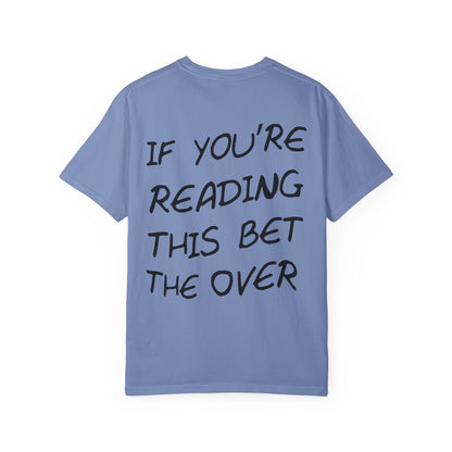 If your reading this bet the over unisex t-shirt